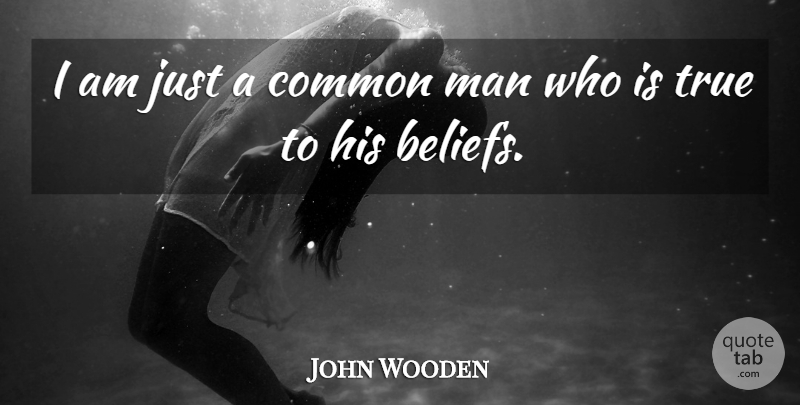 John Wooden Quote About Inspirational, Sports, Athlete: I Am Just A Common...