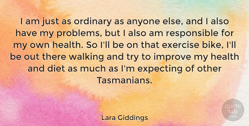 Lara Giddings Quote About Anyone, Diet, Exercise, Expecting, Health: I Am Just As Ordinary...