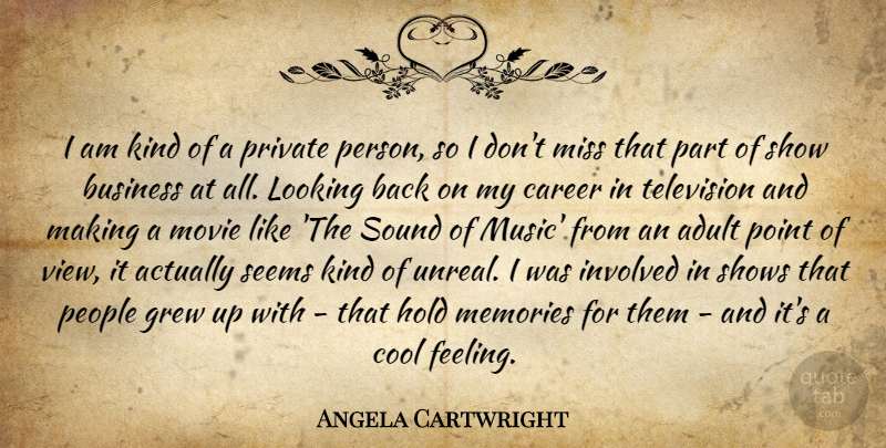 Angela Cartwright Quote About Adult, Business, Career, Cool, Grew: I Am Kind Of A...