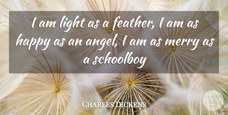 Charles Dickens Quote About New Year, Angel, Light: I Am Light As A...