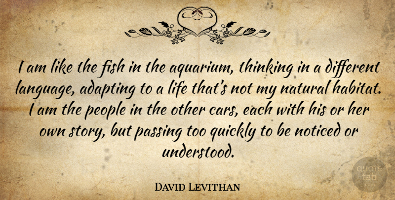 David Levithan Quote About Thinking, Aquariums, Car: I Am Like The Fish...