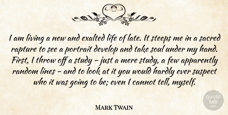 Mark Twain Quote About Hands, Soul, Looks: I Am Living A New...