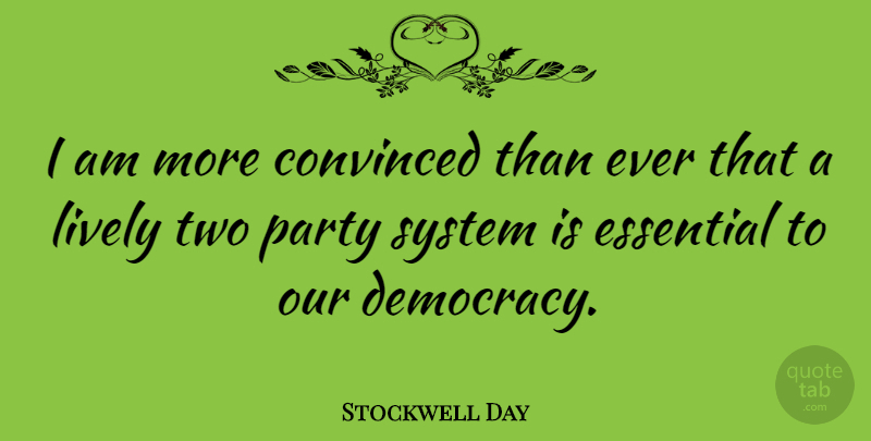 Stockwell Day Quote About Party, Aquariums, Two: I Am More Convinced Than...
