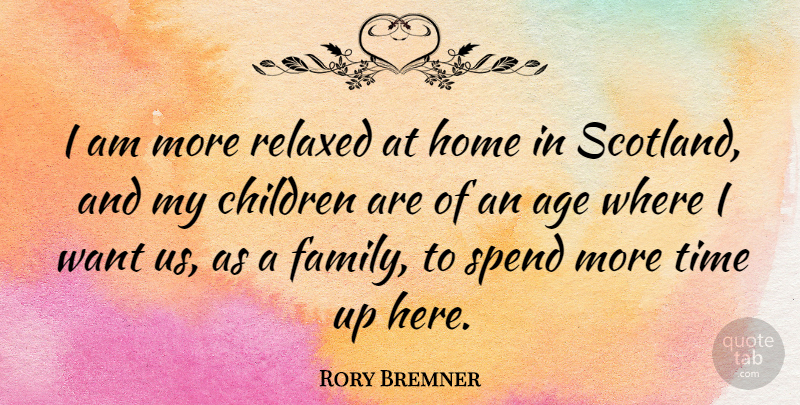 Rory Bremner Quote About Age, Children, Family, Home, Relaxed: I Am More Relaxed At...