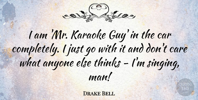 Drake Bell Quote About Anyone, Car, Karaoke, Thinks: I Am Mr Karaoke Guy...