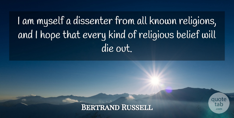 Bertrand Russell Quote About Religious, Religion, Atheism: I Am Myself A Dissenter...