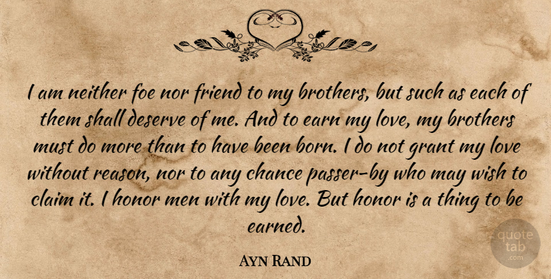 Ayn Rand Quote About Brother, Men, Honor: I Am Neither Foe Nor...