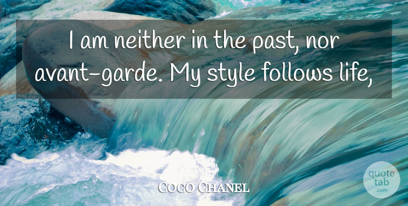 Coco Chanel Quote About Past, Style, Avant Garde: I Am Neither In The...