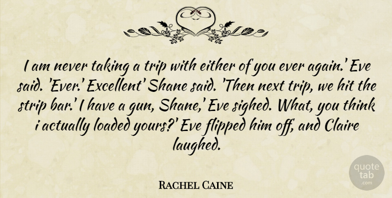 Rachel Caine Quote About Gun, Thinking, Bars: I Am Never Taking A...