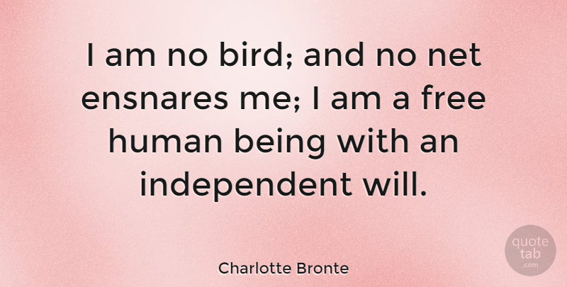 Charlotte Bronte Quote About Inspirational, Life, Inspiring: I Am No Bird And...