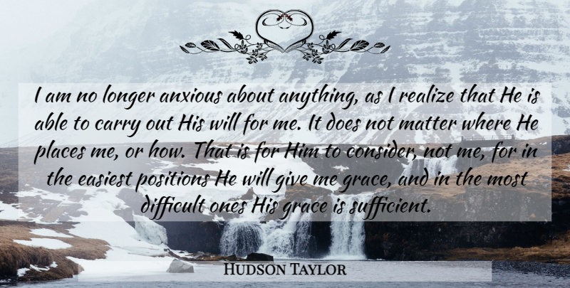Hudson Taylor Quote About Giving, Grace, Doe: I Am No Longer Anxious...