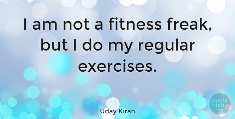 Uday Kiran Quote About Fitness, Regular: I Am Not A Fitness...