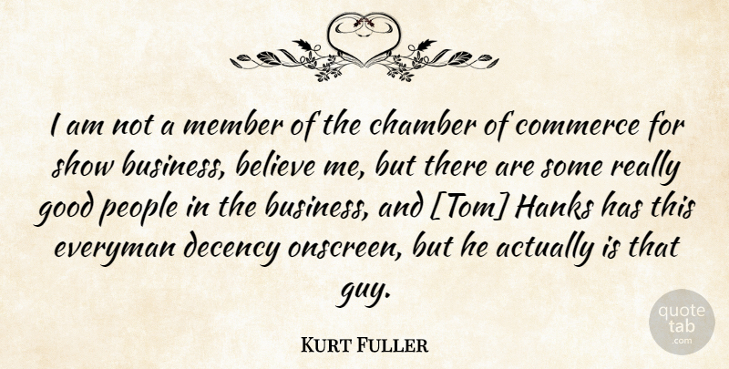 Kurt Fuller Quote About Believe, People, Guy: I Am Not A Member...