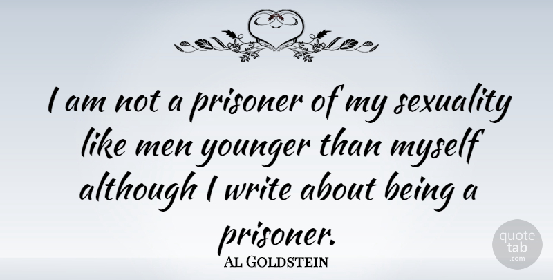 Al Goldstein Quote About Writing, Men, Sexuality: I Am Not A Prisoner...