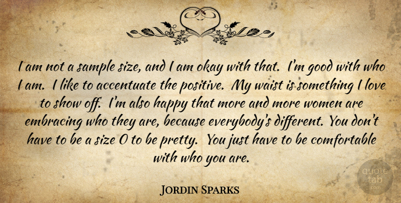 Jordin Sparks Quote About Who I Am, Size, Different: I Am Not A Sample...