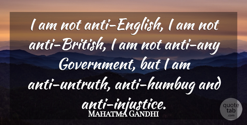 Mahatma Gandhi Quote About Government, Injustice, Language: I Am Not Anti English...