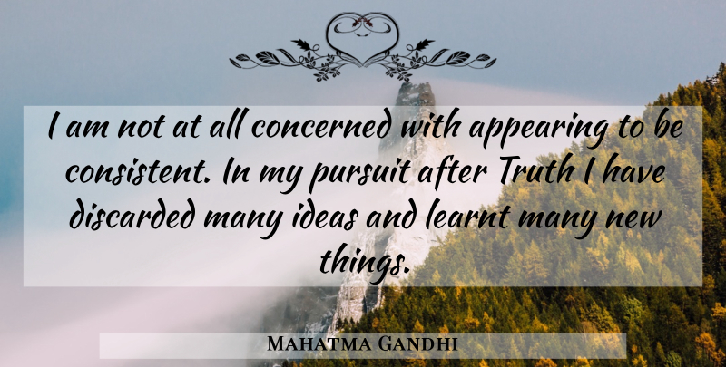 Mahatma Gandhi Quote About Truth, Ideas, Pursuit: I Am Not At All...