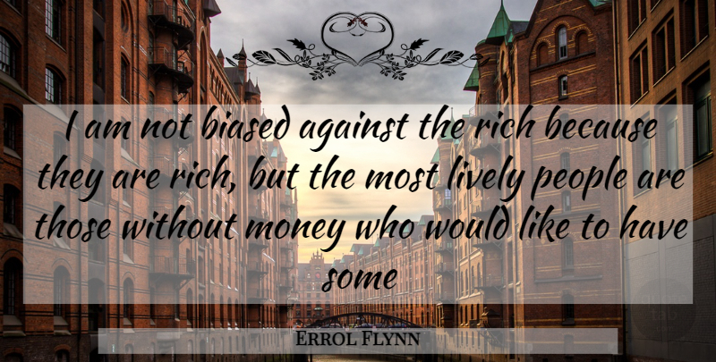 Errol Flynn Quote About Wisdom, Australia, People: I Am Not Biased Against...