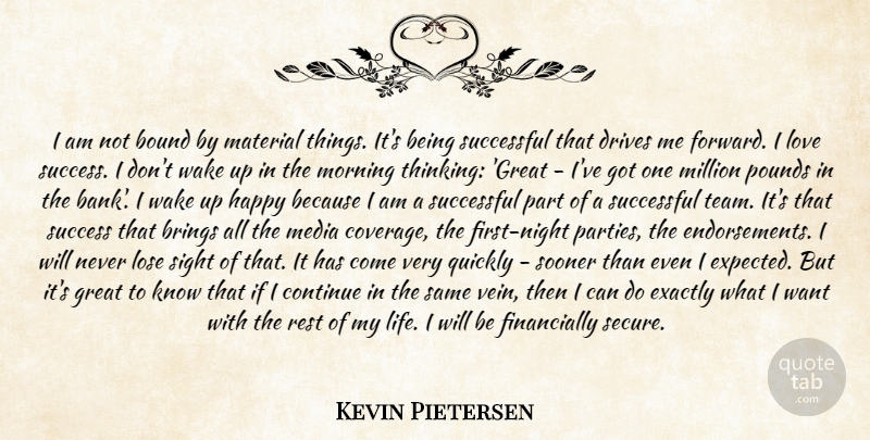 Kevin Pietersen Quote About Morning, Team, Party: I Am Not Bound By...