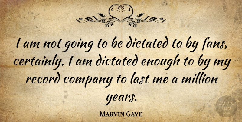 Marvin Gaye Quote About Years, Records, Lasts: I Am Not Going To...