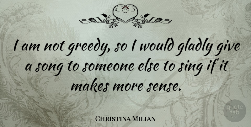 Christina Milian Quote About Song, Giving, Greedy: I Am Not Greedy So...