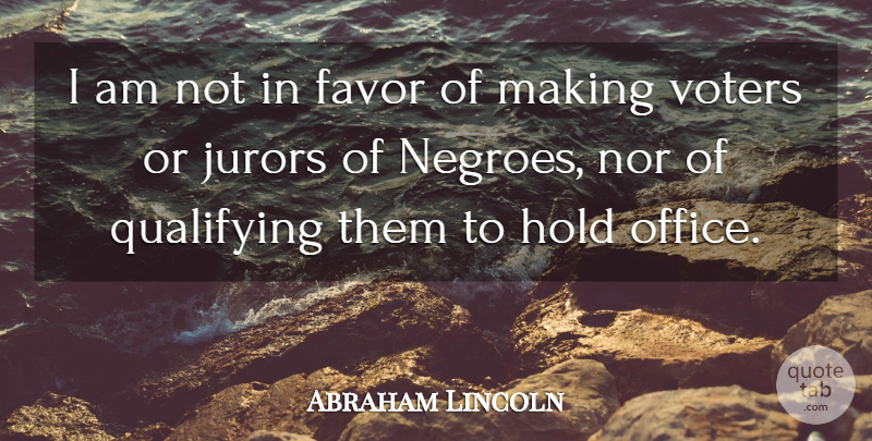 Abraham Lincoln Quote About War, Office, Favors: I Am Not In Favor...