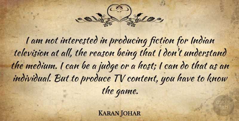 Karan Johar Quote About Fiction, Indian, Interested, Judge, Produce: I Am Not Interested In...