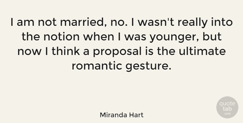 Miranda Hart Quote About Thinking, Gestures, Married: I Am Not Married No...