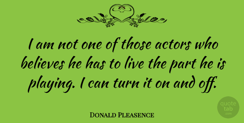 Donald Pleasence Quote About Believe, Actors, Turns: I Am Not One Of...