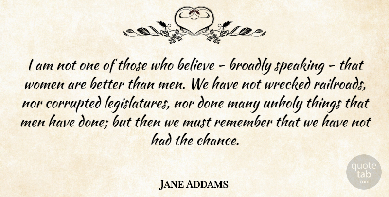 Jane Addams Quote About Believe, Men, History: I Am Not One Of...