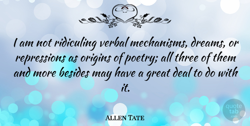 Allen Tate Quote About Dream, May, Three: I Am Not Ridiculing Verbal...