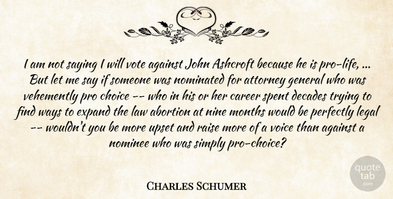 Charles Schumer Quote About Law, Careers, Voice: I Am Not Saying I...