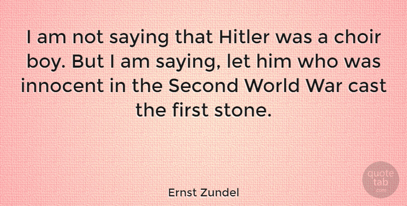 Ernst Zundel Quote About War, Boys, Second Chance: I Am Not Saying That...