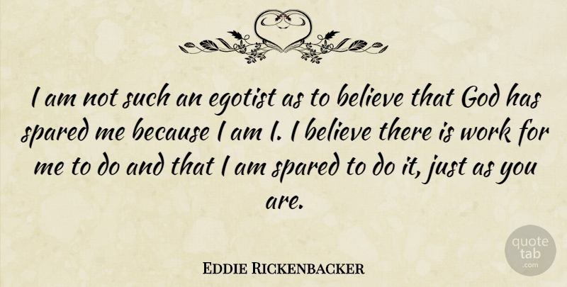 Eddie Rickenbacker Quote About Believe, I Believe: I Am Not Such An...