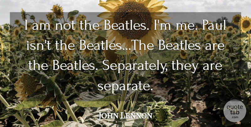 John Lennon Quote About Music, Music Is, Beatles Peace: I Am Not The Beatles...