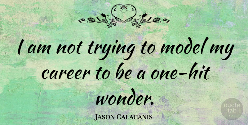 Jason Calacanis Quote About Trying: I Am Not Trying To...