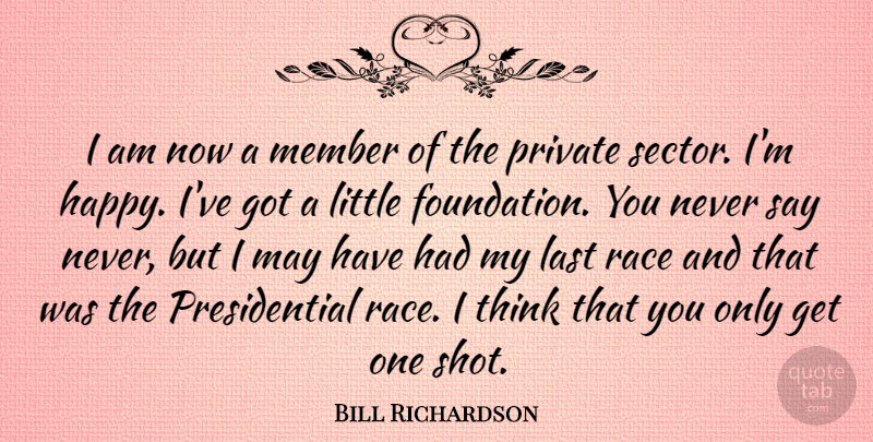 Bill Richardson Quote About Thinking, Race, Presidential: I Am Now A Member...