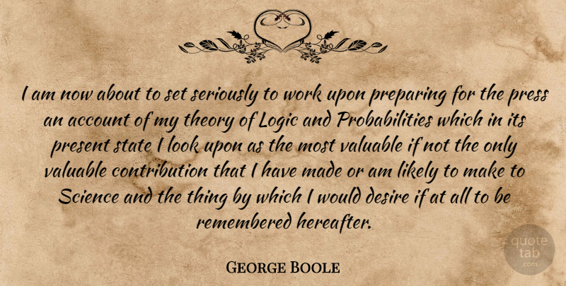 George Boole Quote About Desire, Looks, Logic: I Am Now About To...