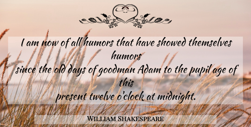 William Shakespeare Quote About Time, Age, Midnight: I Am Now Of All...