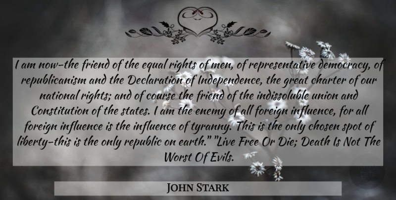 John Stark Quote About Men, Rights, Evil: I Am Now The Friend...