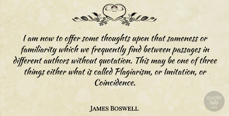 James Boswell Quote About Three, May, Different: I Am Now To Offer...