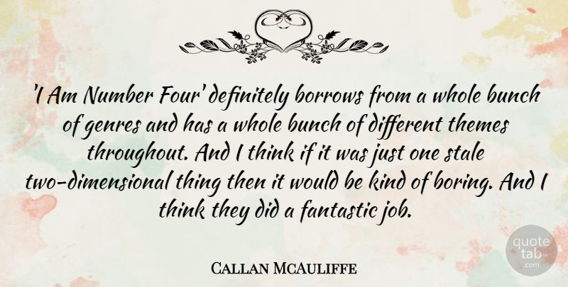Callan McAuliffe Quote About Bunch, Definitely, Fantastic, Genres, Stale: I Am Number Four Definitely...