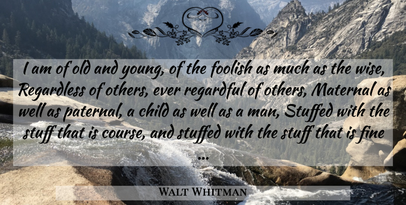 Walt Whitman Quote About Wise, Children, Men: I Am Of Old And...