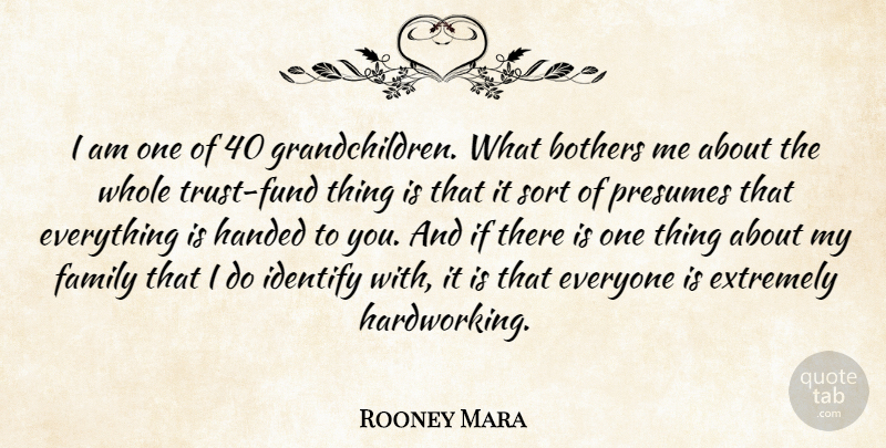 Rooney Mara Quote About Extremely, Family, Identify, Sort: I Am One Of 40...