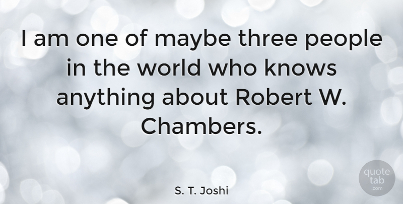S. T. Joshi Quote About Maybe, People, Robert: I Am One Of Maybe...