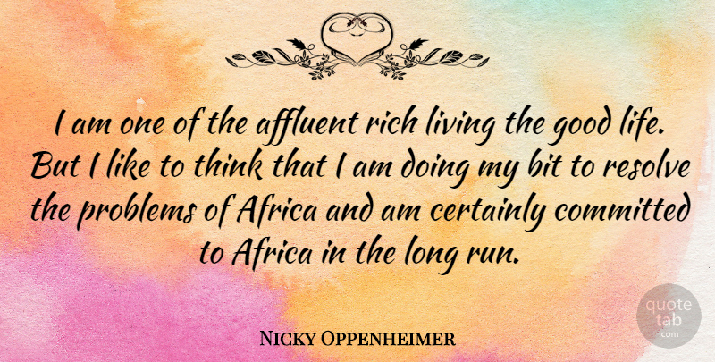 Nicky Oppenheimer Quote About Affluent, Africa, Bit, Certainly, Committed: I Am One Of The...