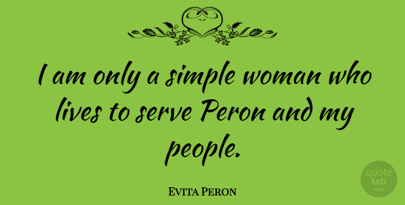 Evita Peron Quote About Simple, People: I Am Only A Simple...