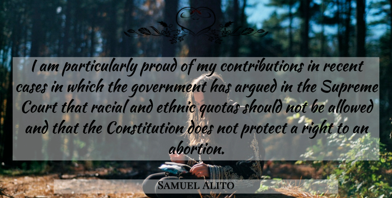 Samuel Alito Quote About Government, Abortion, Quota: I Am Particularly Proud Of...