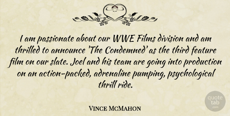Vince McMahon Quote About Adrenaline, Announce, Division, Feature, Films: I Am Passionate About Our...