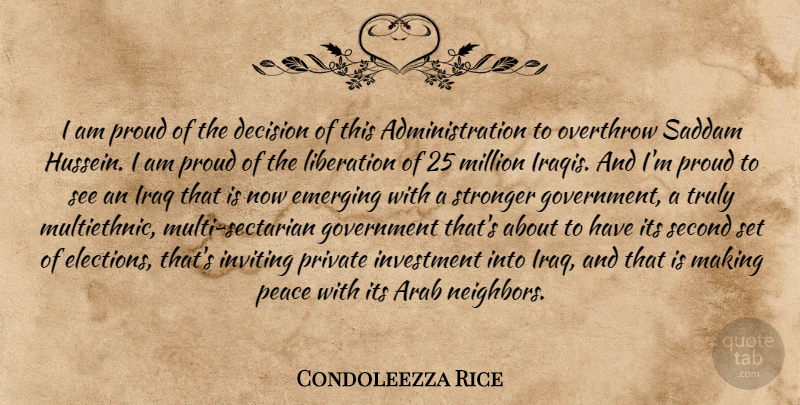 Condoleezza Rice Quote About Government, Iraq, Decision: I Am Proud Of The...